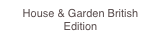 House & Garden British Edition 
 